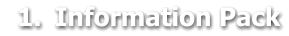 	1.	Information Pack