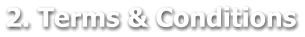 2. Terms & Conditions
